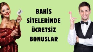 Bahis Sitelerinde Ücretsiz Bonuslar